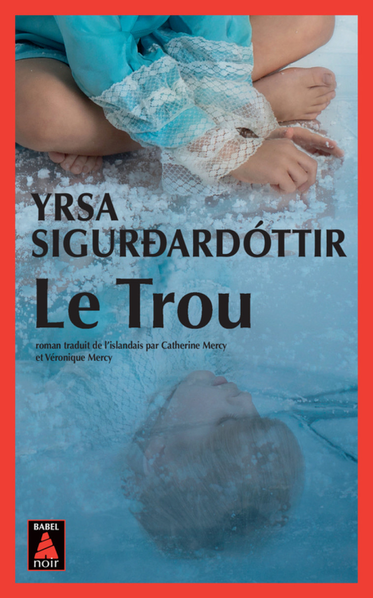 LE TROU - Yrsa Sigurdardottir, Véronique Mercy, Catherine Mercy - ACTES SUD