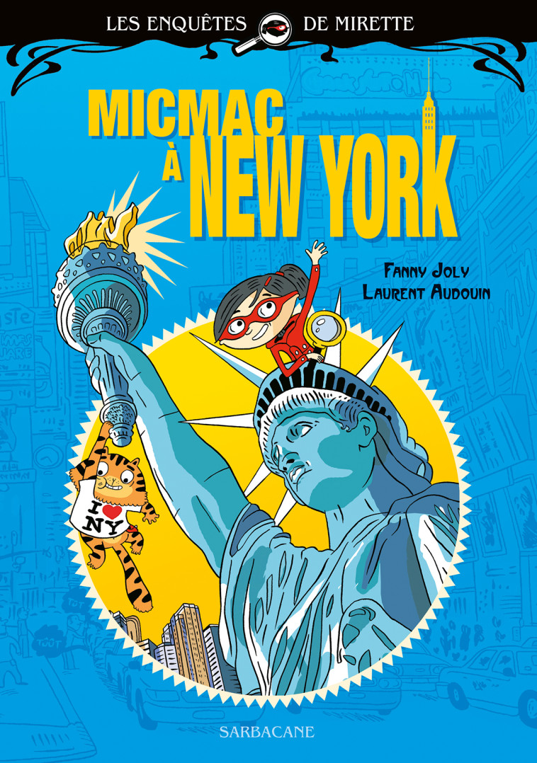 LES ENQUETES DE MIRETTE - MICMAC A NEW YORK - EDITION PREMIERS ROMANS - Fanny Joly - SARBACANE