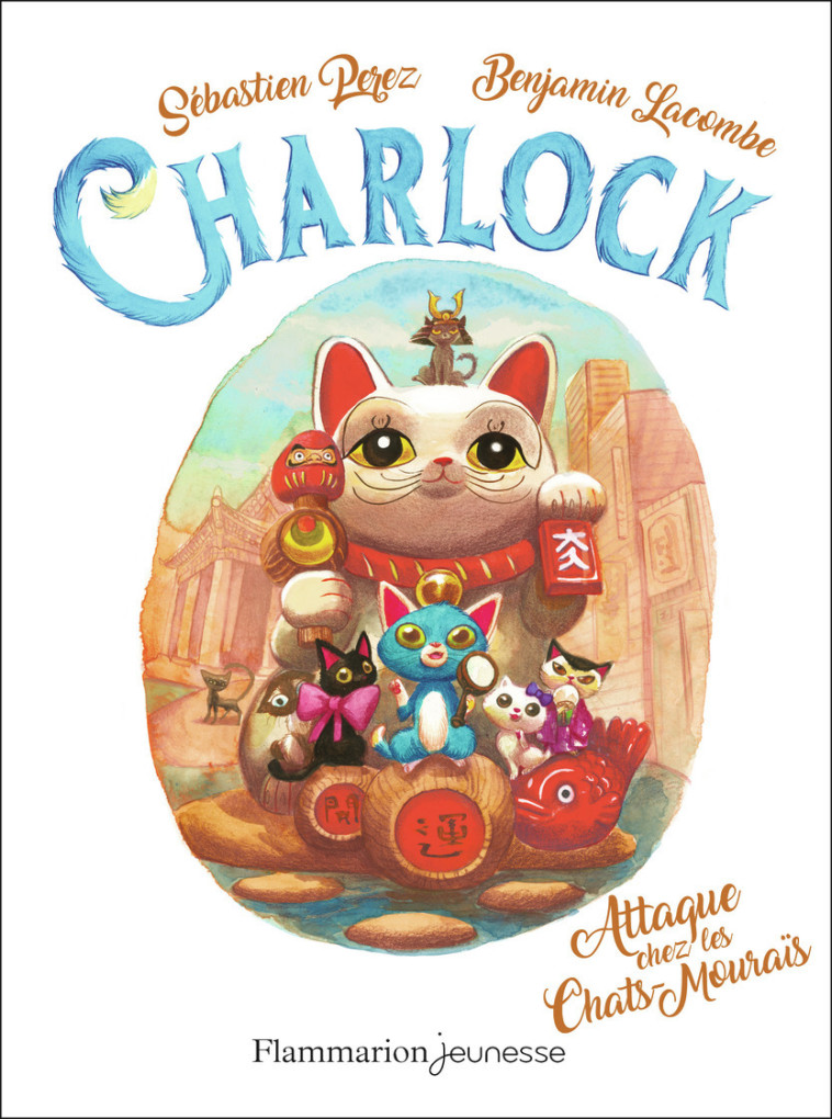 CHARLOCK - T04 - ATTAQUE CHEZ LES CHATS-MOURAIS - Sébastien Perez, Benjamin Lacombe - FLAM JEUNESSE