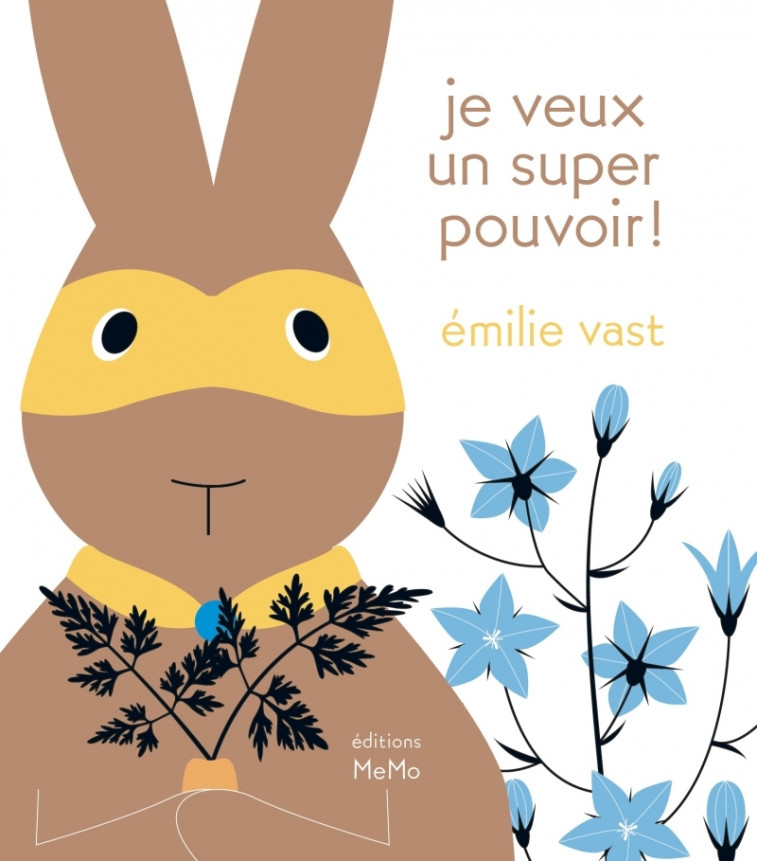 JE VEUX UN SUPER POUVOIR ! - Emilie VAST - MEMO