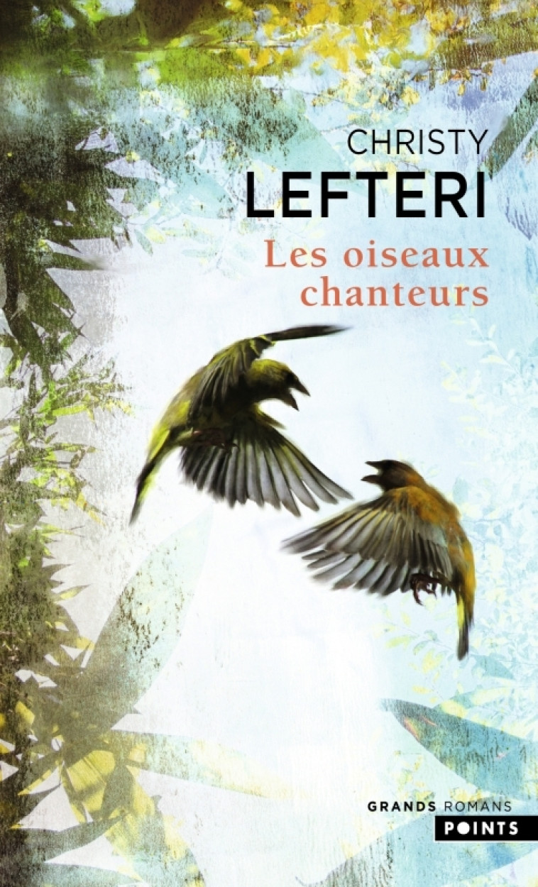 Les Oiseaux chanteurs - Christy Lefteri, Karine Lalechère - POINTS