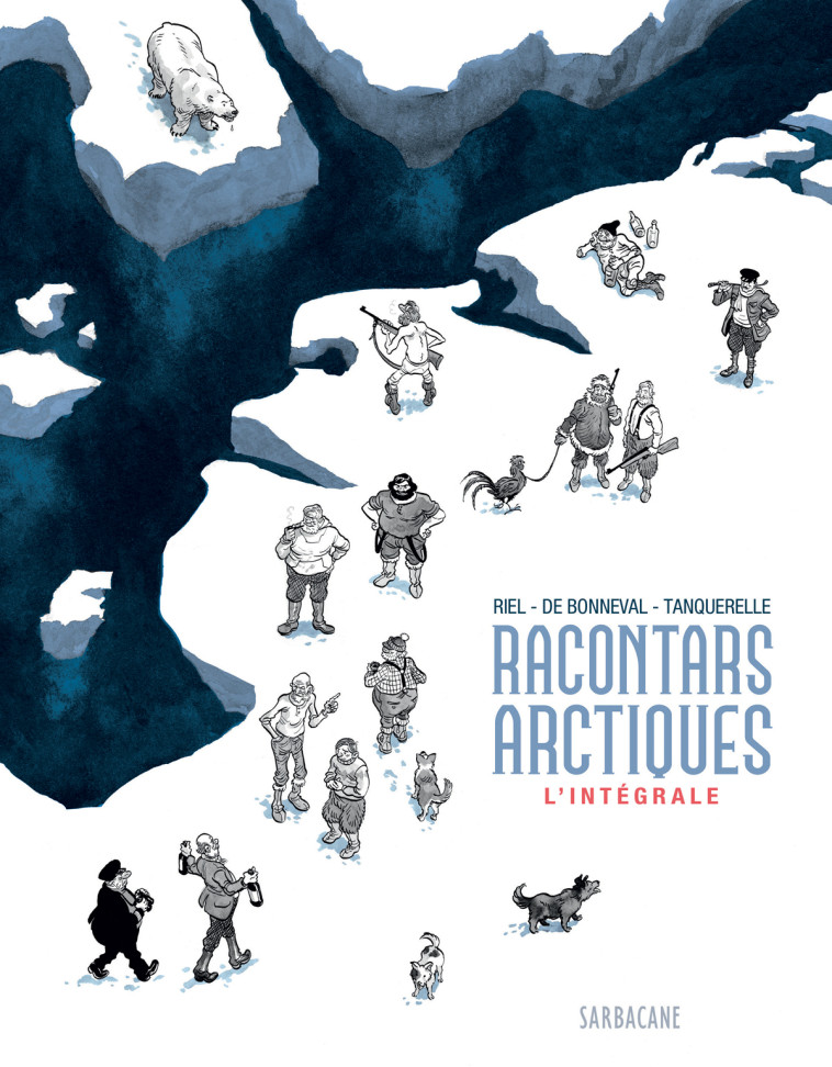 RACONTARS ARCTIQUES - L-INTEGRALE - EDITION 2019 - Jørn Riel, Gwen de Bonneval, Hervé Tanquerelle - SARBACANE