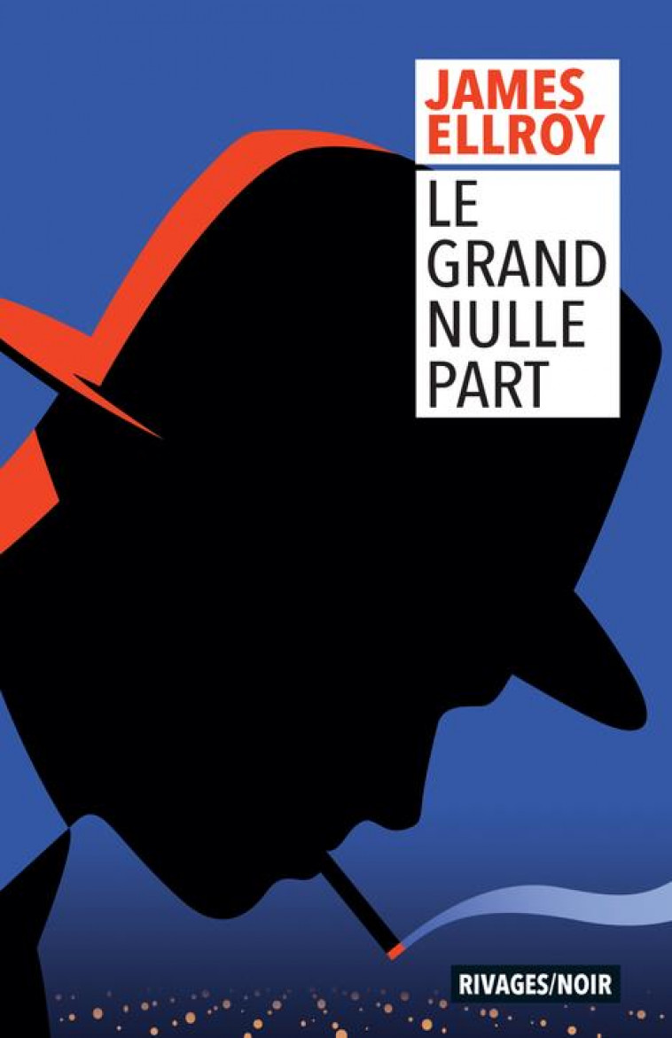 LE GRAND NULLE PART - ELLROY JAMES - Rivages