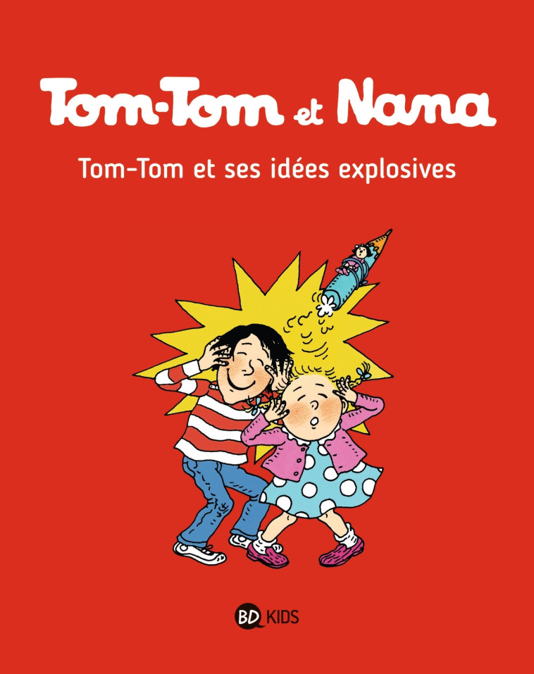 TOM-TOM ET NANA, TOME 02 - TOM-TOM ET SES IDEES EXPLOSIVES - Jacqueline Cohen, Bernadette Després, Catherine Viansson Ponte, Thomas Csillag, Henriette Bichonnier, Yasmine Haddad, Daniel-Rodolphe Jacquette - BAYARD JEUNESSE