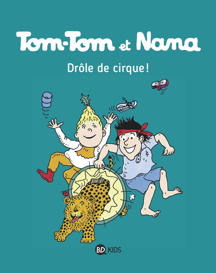 TOM-TOM ET NANA, TOME 07 - DROLE DE CIRQUE ! - Jacqueline Cohen, Bernadette Després, Évelyne Reberg, Catherine Viansson Ponte, Daniel-Rodolphe Jacquette - BAYARD JEUNESSE