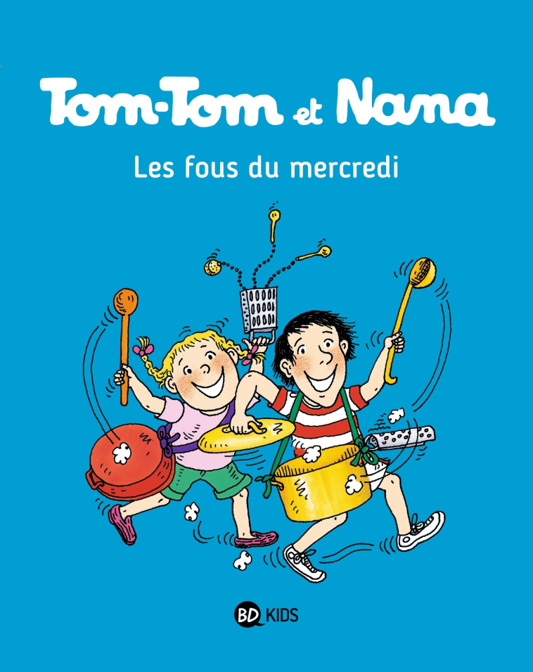 TOM-TOM ET NANA, TOME 09 - LES FOUS DU MERCREDI - Jacqueline Cohen - BAYARD JEUNESSE