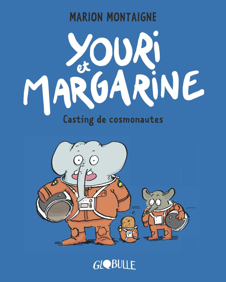 YOURI ET MARGARINE, TOME 01 - YOURI ET MARGARINE - CASTING DE COSMONAUTES - Marion Montaigne-Volto, Marion Montaigne - BAYARD JEUNESSE