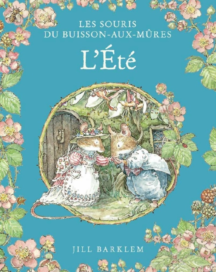 LES SOURIS DU BUISSON AUX MURE - T02 - LES SOURIS DU BUISSON AUX MURES - L-ETE - Barklem Jill Barklem Jill - QILINN