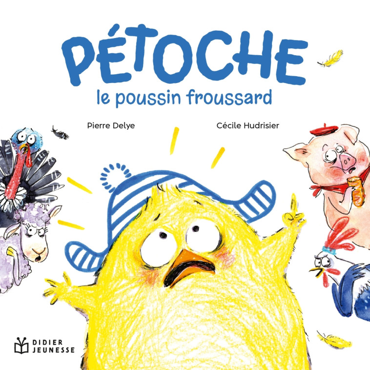 PETOCHE, LE POUSSIN FROUSSARD - POCHE - Pierre Delye - DIDIER JEUNESSE