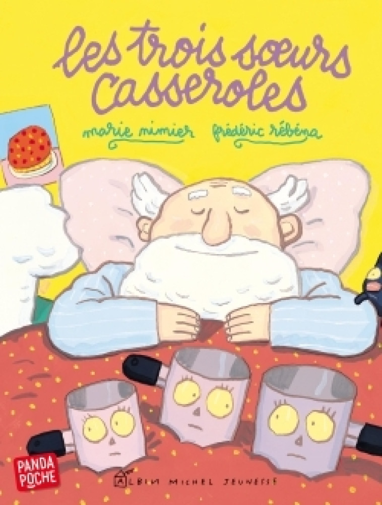 LES TROIS SOEURS CASSEROLES - Marie Nimier, Frédéric Rébéna - ALBIN MICHEL