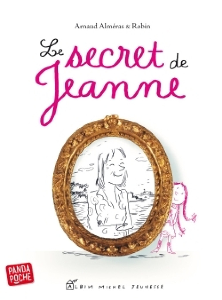 LE SECRET DE JEANNE - Arnaud Alméras, Robin Robin - ALBIN MICHEL