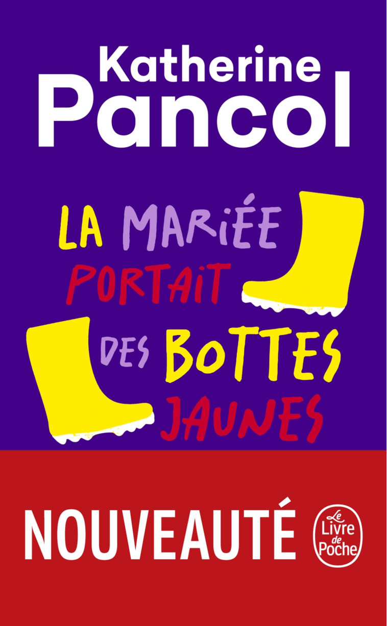 La Mariée portait des bottes jaunes - Katherine Pancol - LGF