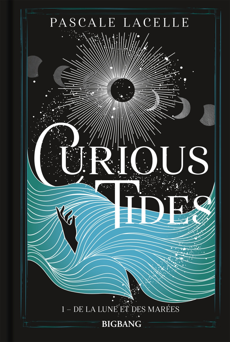 CURIOUS TIDES, T1 : DE LA LUNE ET DES MAREES - Pascale Lacelle, Clémentine Curie - BIGBANG