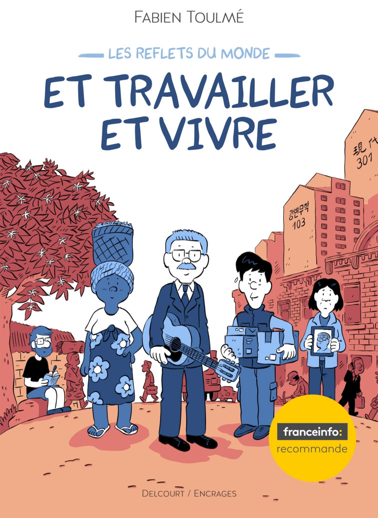 Les Reflets du monde - Et travailler et vivre - Fabien Toulmé - DELCOURT