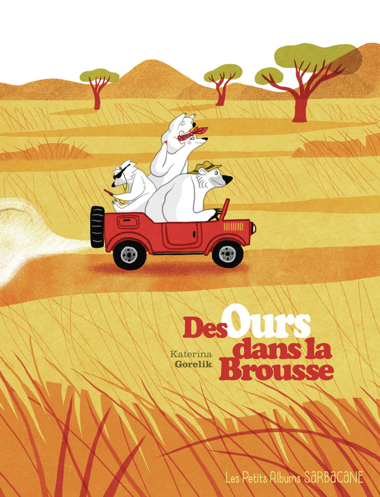 Des ours dans la brousse - Katerina Gorelik - SARBACANE