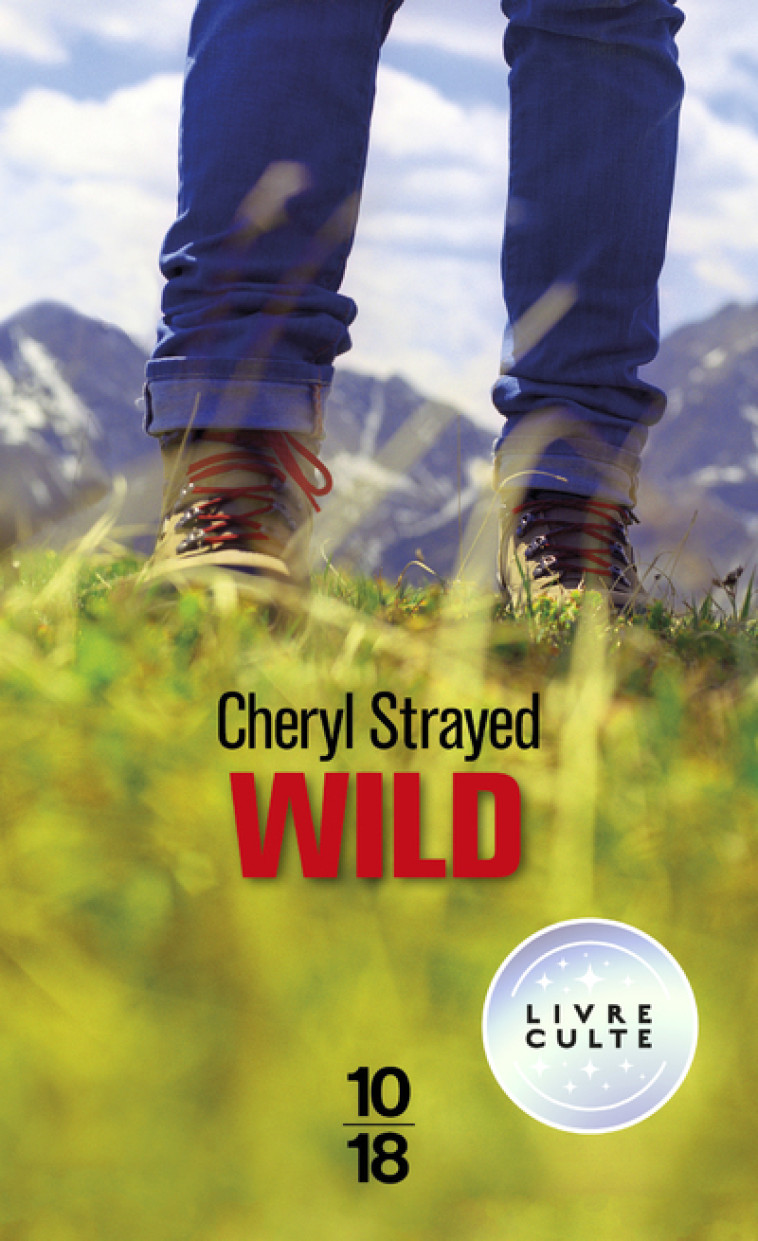 WILD - Cheryl Strayed, Anne Guitton - 10 X 18