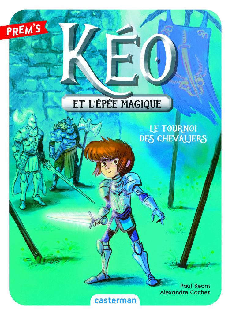 KEO ET L-EPEE MAGIQUE - VOL03 - LE TOURNOI DES CHEVALIERS - Paul Beorn, Alexandre Cochez - CASTERMAN