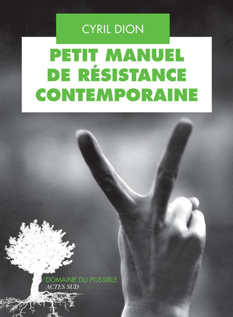 PETIT MANUEL DE RESISTANCE CONTEMPORAINE - Cyril DION - ACTES SUD