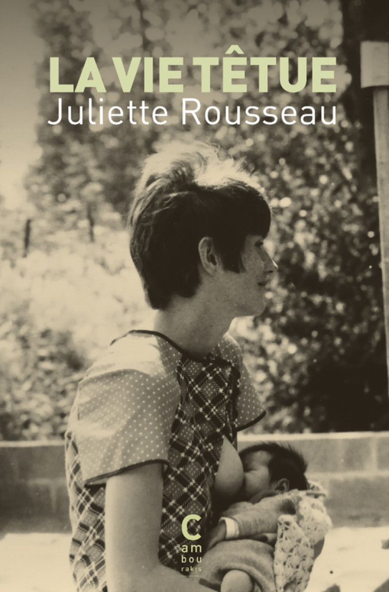 La vie têtue - Juliette Rousseau - CAMBOURAKIS