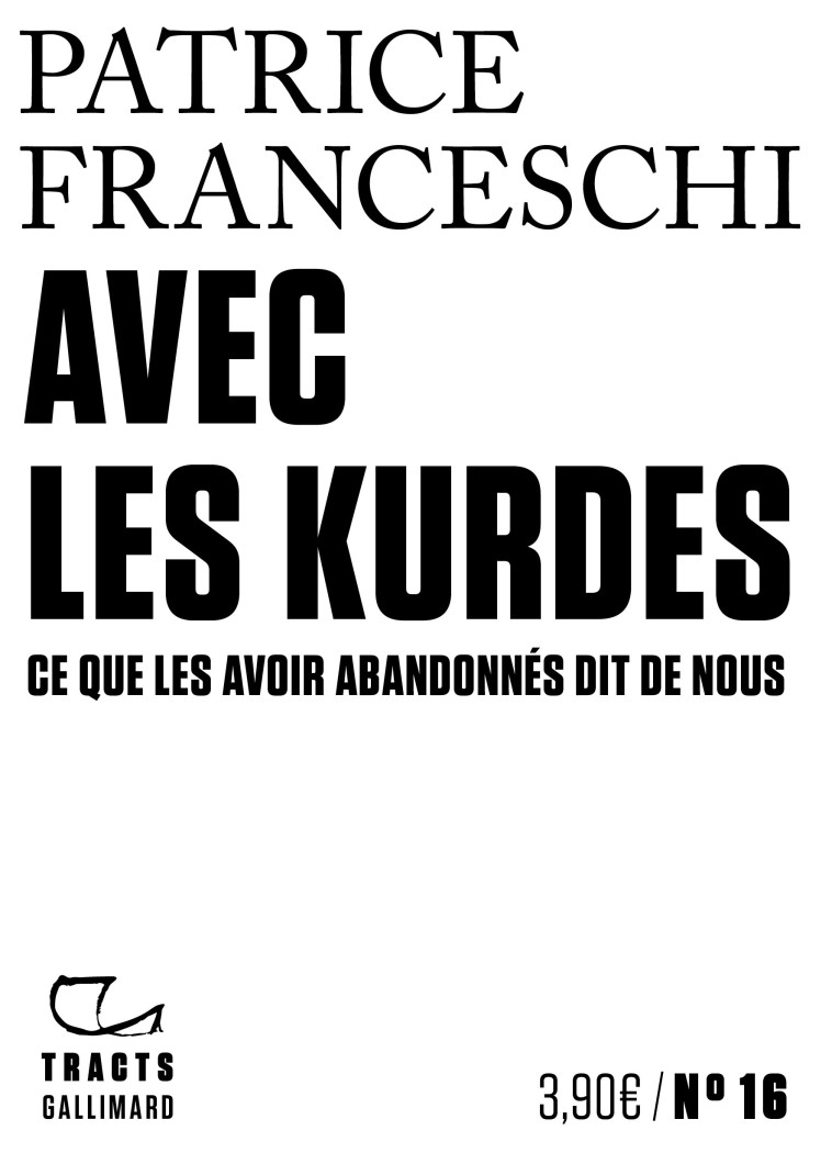 AVEC LES KURDES - CE QUE LES AVOIR ABANDONNES DIT DE NOUS - Patrice Franceschi - GALLIMARD