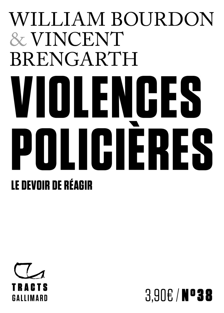 VIOLENCES POLICIERES - LE DEVOIR DE REAGIR - William Bourdon, Vincent Brengarth - GALLIMARD