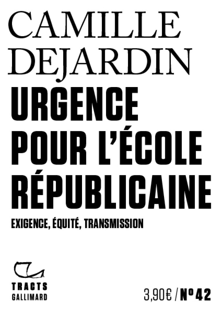 URGENCE POUR L-ECOLE REPUBLICAINE - EXIGENCE, EQUITE, TRANSMISSION - Camille Dejardin - GALLIMARD