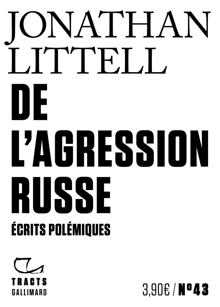 DE L-AGRESSION RUSSE - ECRITS POLEMIQUES - Jonathan Littell - GALLIMARD