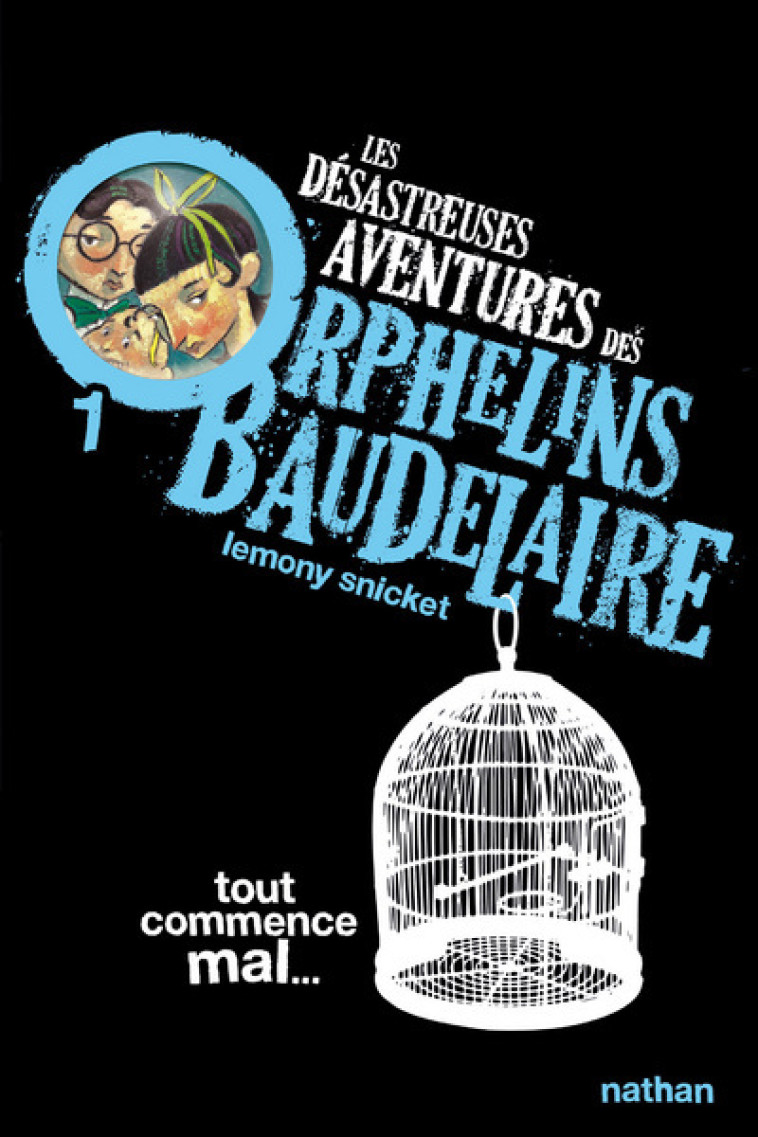 Les Désastreuses aventures des orphelins Baudelaire 1 : Tout commence mal - Lemony Snicket, Brett Helquist, Rose-Marie Vassallo-Villaneau - NATHAN