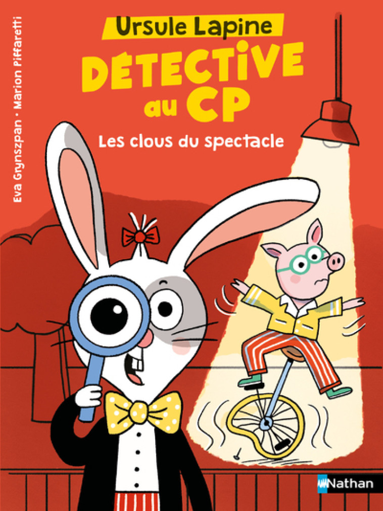 URSULE LAPINE, DETECTIVE AU CP : LES CLOUS DU SPECTACLE - Eva Grynszpan, Marion Piffaretti - NATHAN