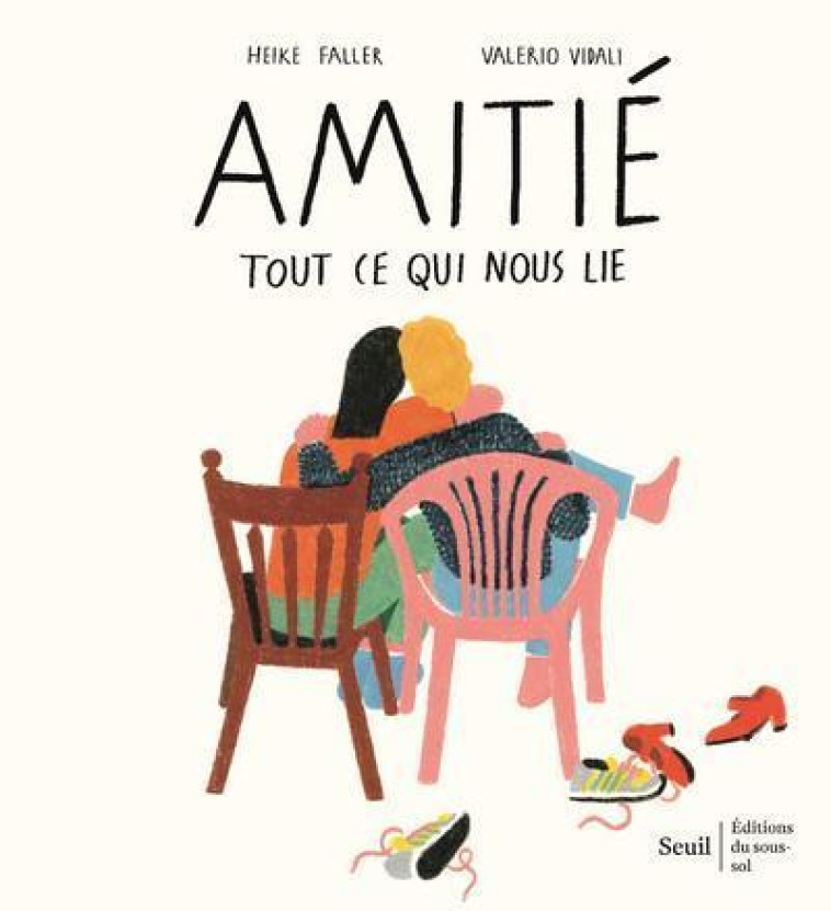 AMITIE. TOUT CE QUI NOUS LIE - Heike Faller, Valerio Vidali, Olivier Mannoni - SOUS SOL