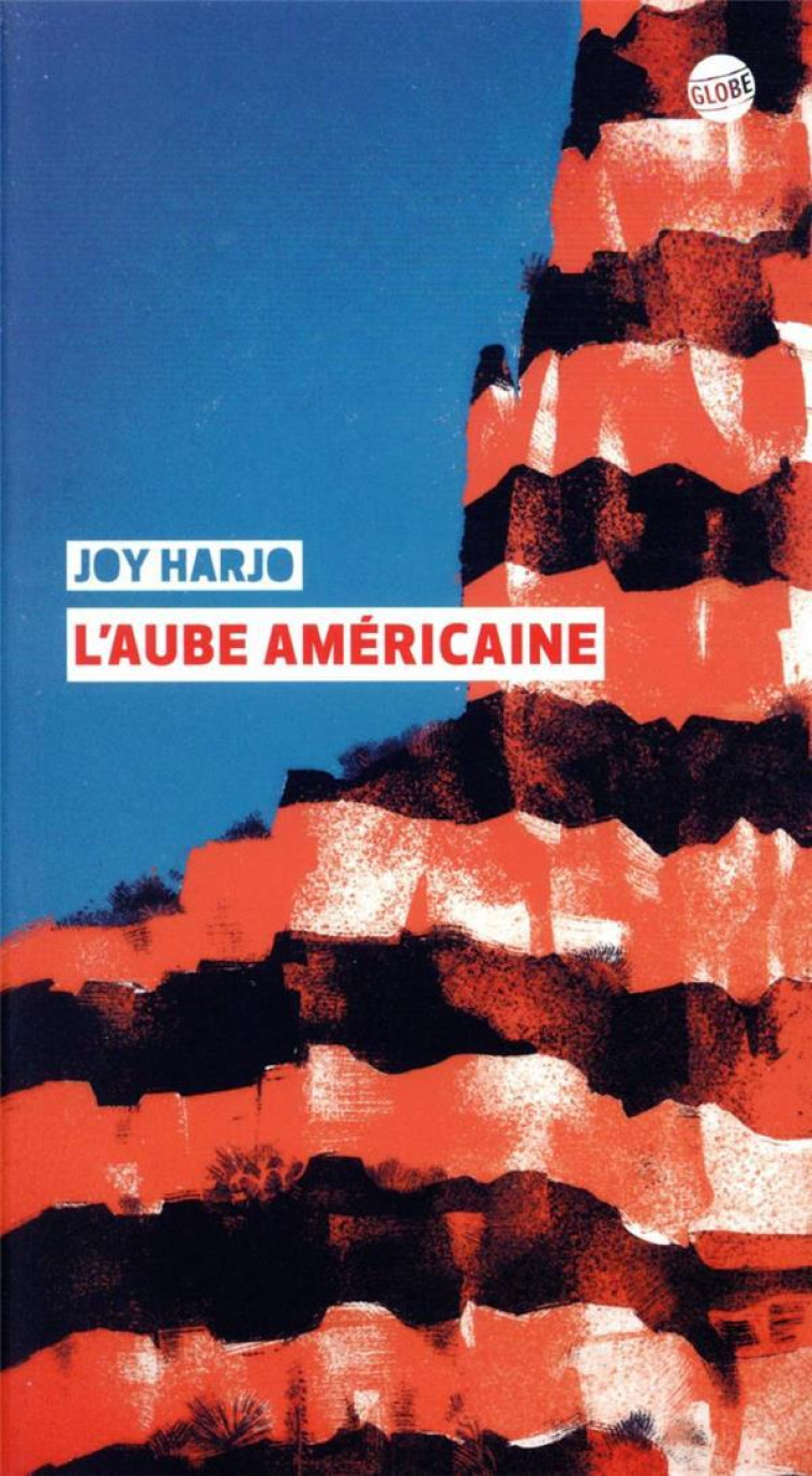 L-AUBE AMERICAINE - Joy Harjo, GABRIEL GAY, Héloïse Esquié - EDITEUR GLOBE