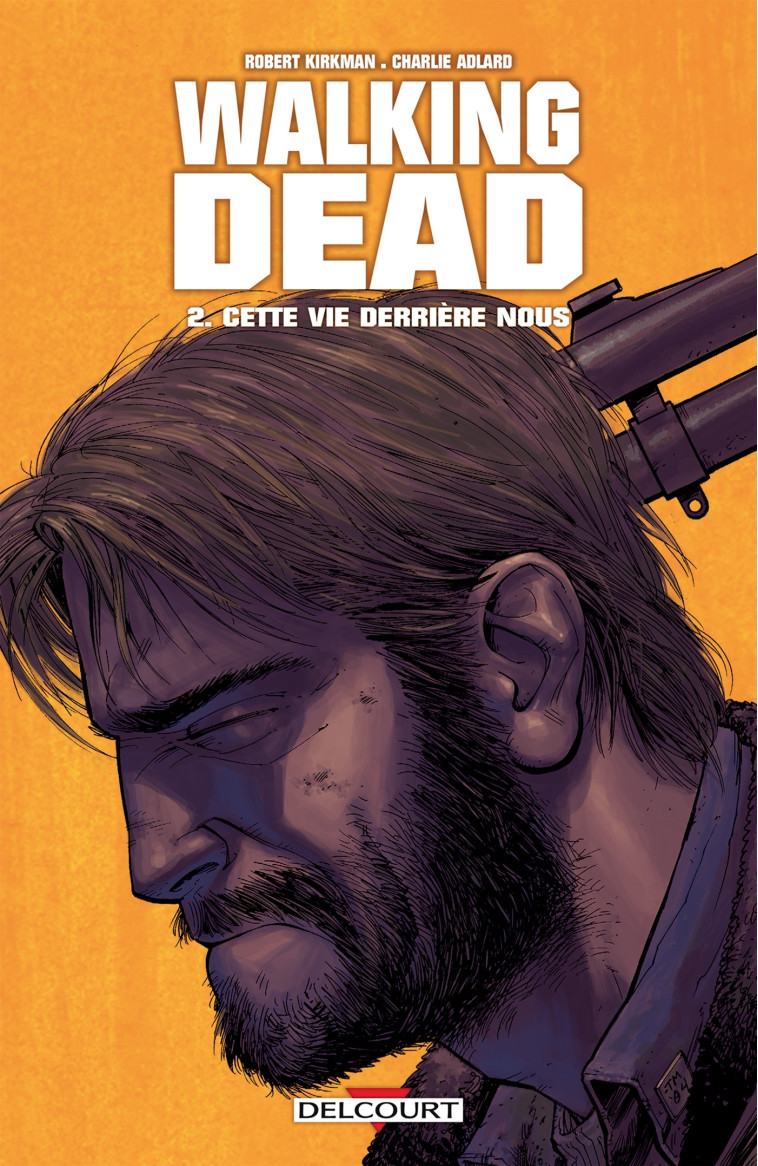 WALKING DEAD T02 - CETTE VIE DERRIERE NOUS - Robert Kirkman, Charlie Adlard - DELCOURT