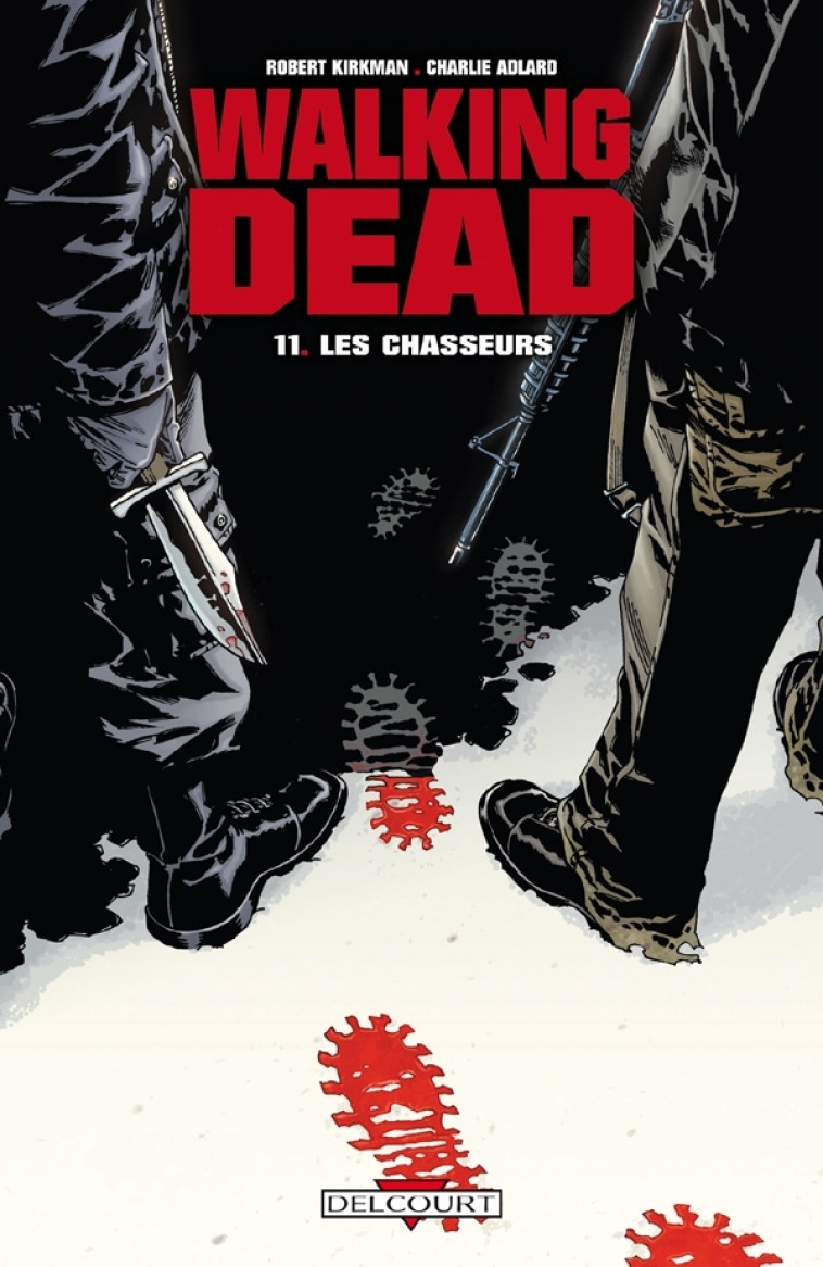 WALKING DEAD T11 - LES CHASSEURS - Robert Kirkman, Charlie Adlard - DELCOURT