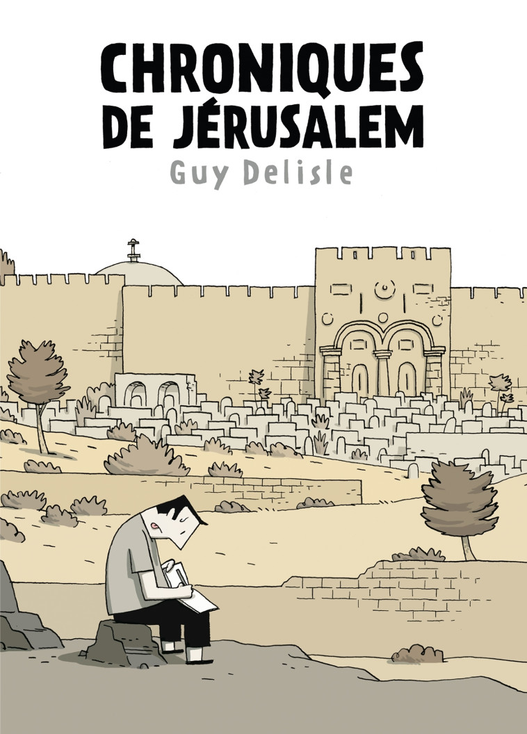 CHRONIQUES DE JERUSALEM - Guy DELISLE - DELCOURT