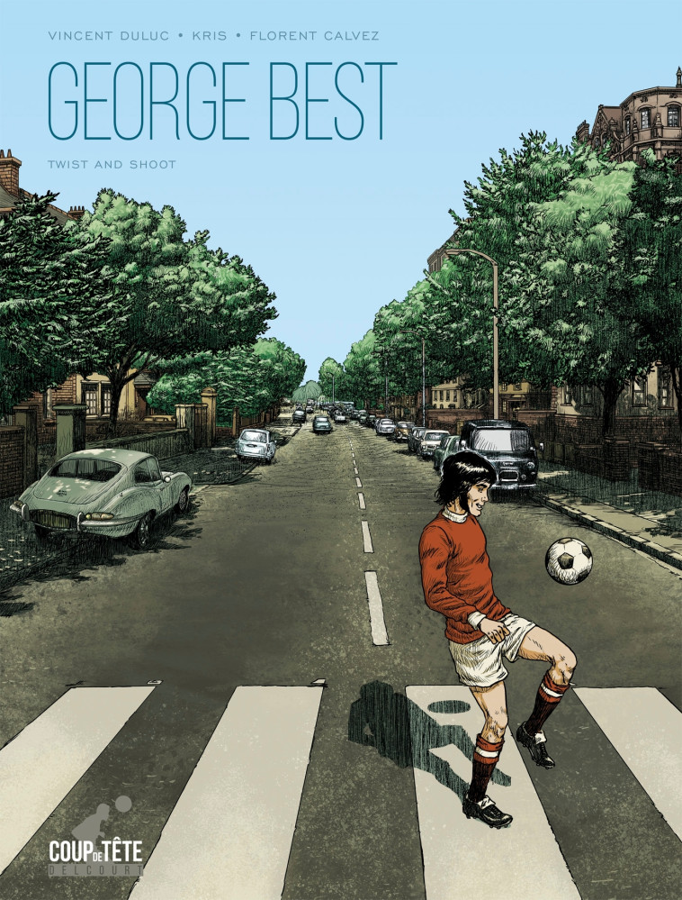 GEORGE BEST, FOOTBALL-CHAMPAGNE - ONE-SHOT - GEORGE BEST, TWIST AND SHOOT - Florent Calvez, Kris Kris - DELCOURT