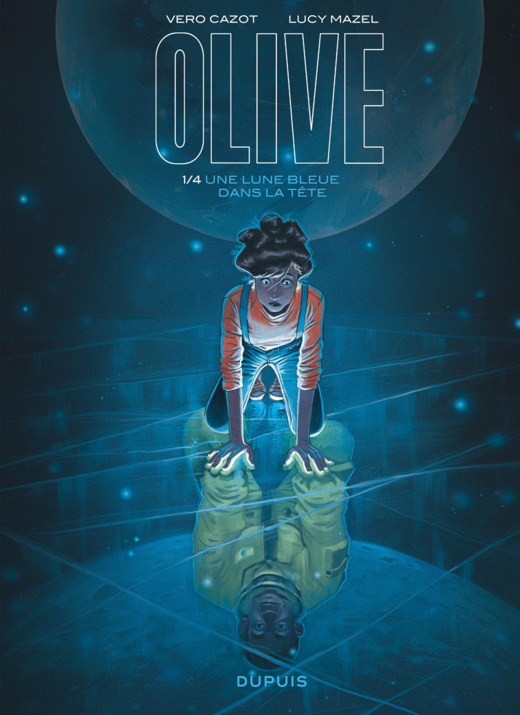 OLIVE - TOME 1 - UNE LUNE BLEUE DANS LA TETE - Cazot Vero Cazot Vero, Mazel Lucy Mazel Lucy,  Cazot Vero,  Mazel Lucy - DUPUIS