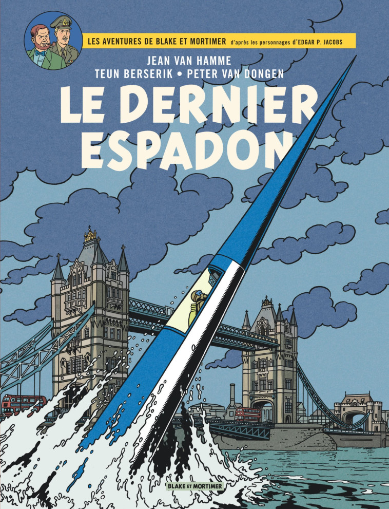 BLAKE & MORTIMER - TOME 28 - LE DERNIER ESPADON - Berserik Teun Berserik Teun, Van Dongen Peter Van Dongen Peter, Van Hamme Jean Van Hamme Jean,  Berserik Teun,  Van Dongen Peter,  Van Hamme Jean - BLAKE MORTIMER