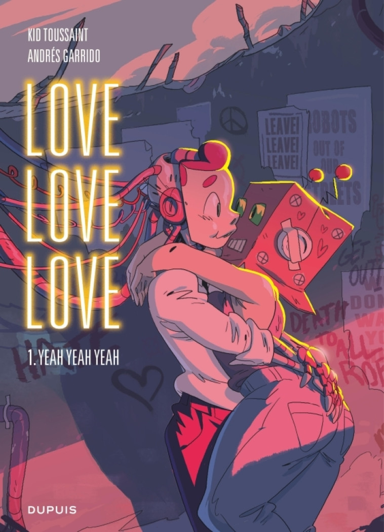 LOVE LOVE LOVE - TOME 1 - YEAH YEAH YEAH - Kid Toussaint Kid Toussaint, Garrido Andrés Garrido Andrés,  Kid Toussaint,  Garrido Andrés - DUPUIS