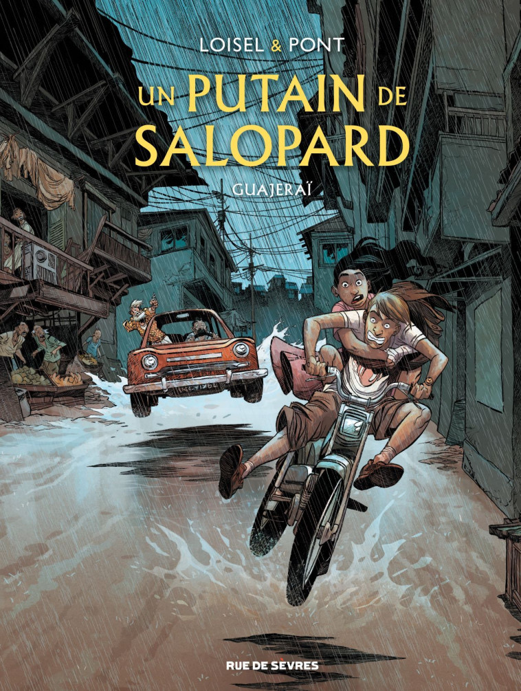 Un putain de salopard - Tome 3 - Guajeraï - Régis Loisel, Olivier PONT, François Lapierre - RUE DE SEVRES