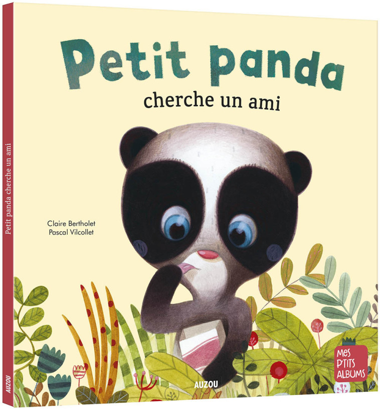 PETIT PANDA CHERCHE UN AMI - Claire Bertholet, Pascal Vilcollet - AUZOU