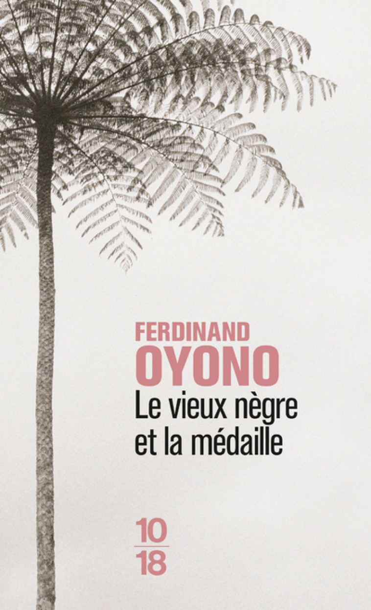 Le vieux nègre et la médaille - Ferdinand Oyono - 10 X 18