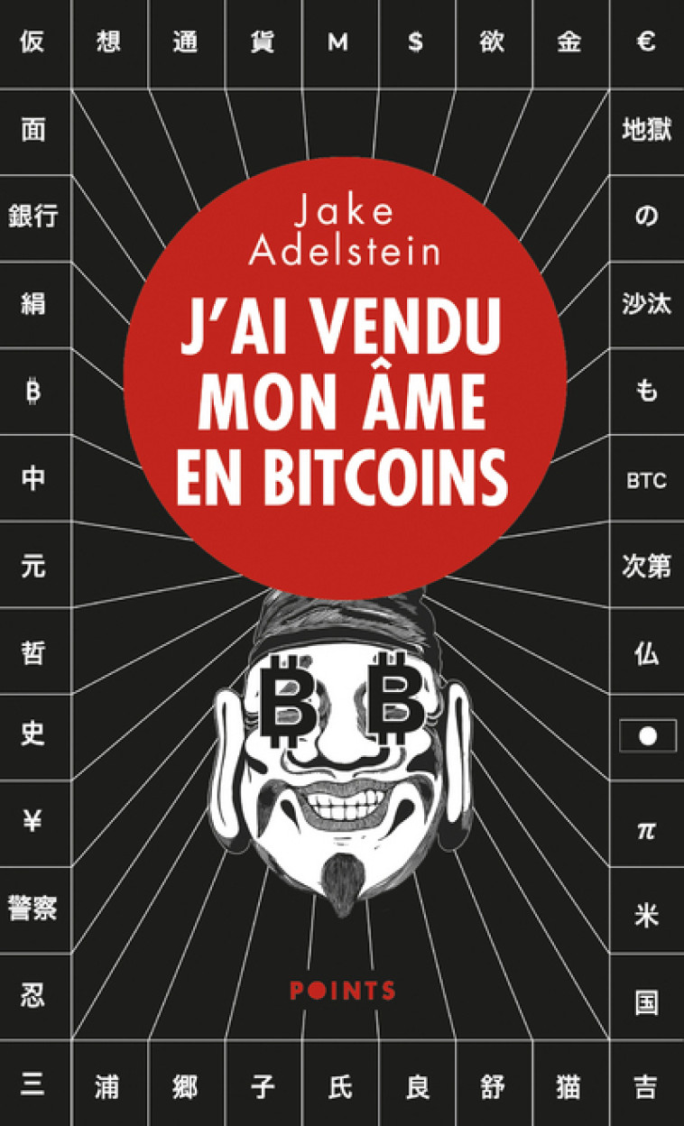 J'ai vendu mon âme en bitcoins - Jake Adelstein - POINTS