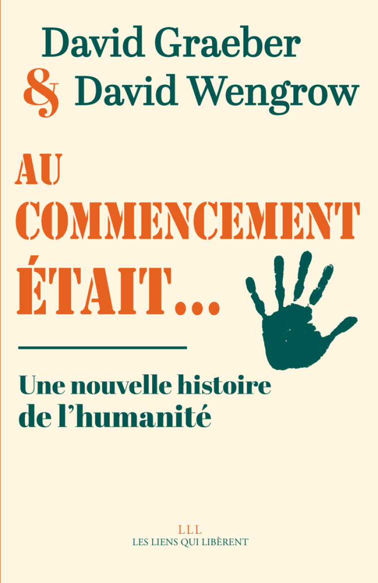 Au commencement était... - David Wengrow, David Graeber, Elise Roy - LIENS LIBERENT