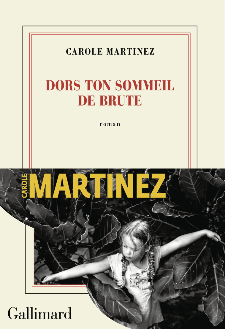 Dors ton sommeil de brute - Carole Martinez - GALLIMARD