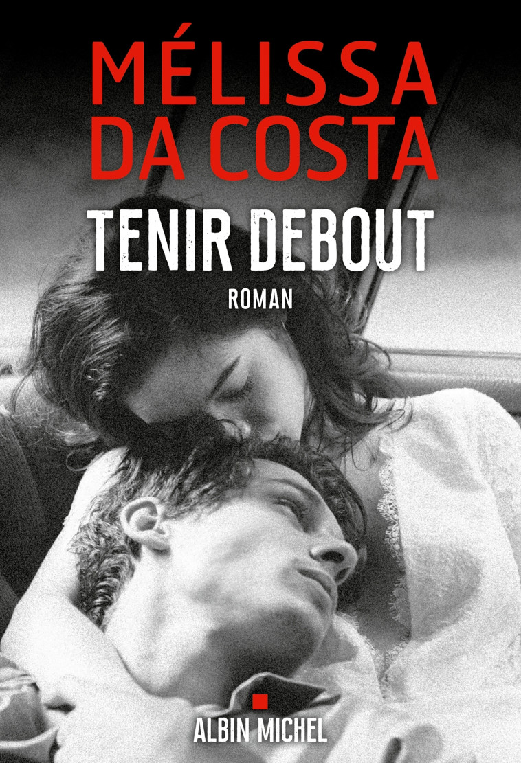 Tenir debout - Mélissa Da Costa - ALBIN MICHEL