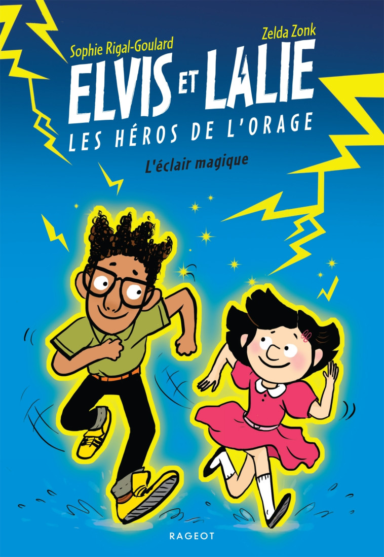 Elvis et Lalie, Les héros de l'orage - L'éclair magique - Sophie Rigal-Goulard, Zelda Zonk - RAGEOT