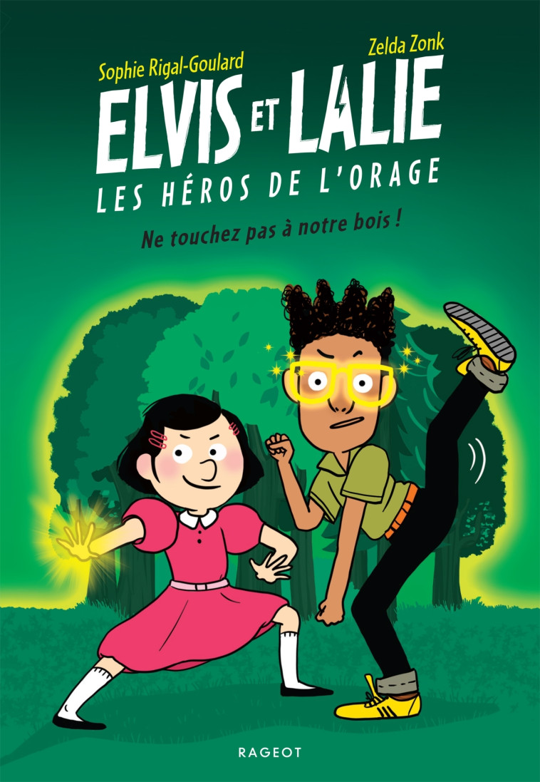 Elvis et Lalie, Les héros de l'orage - Ne touchez pas à notre bois ! - Sophie Rigal-Goulard, Zelda Zonk - RAGEOT