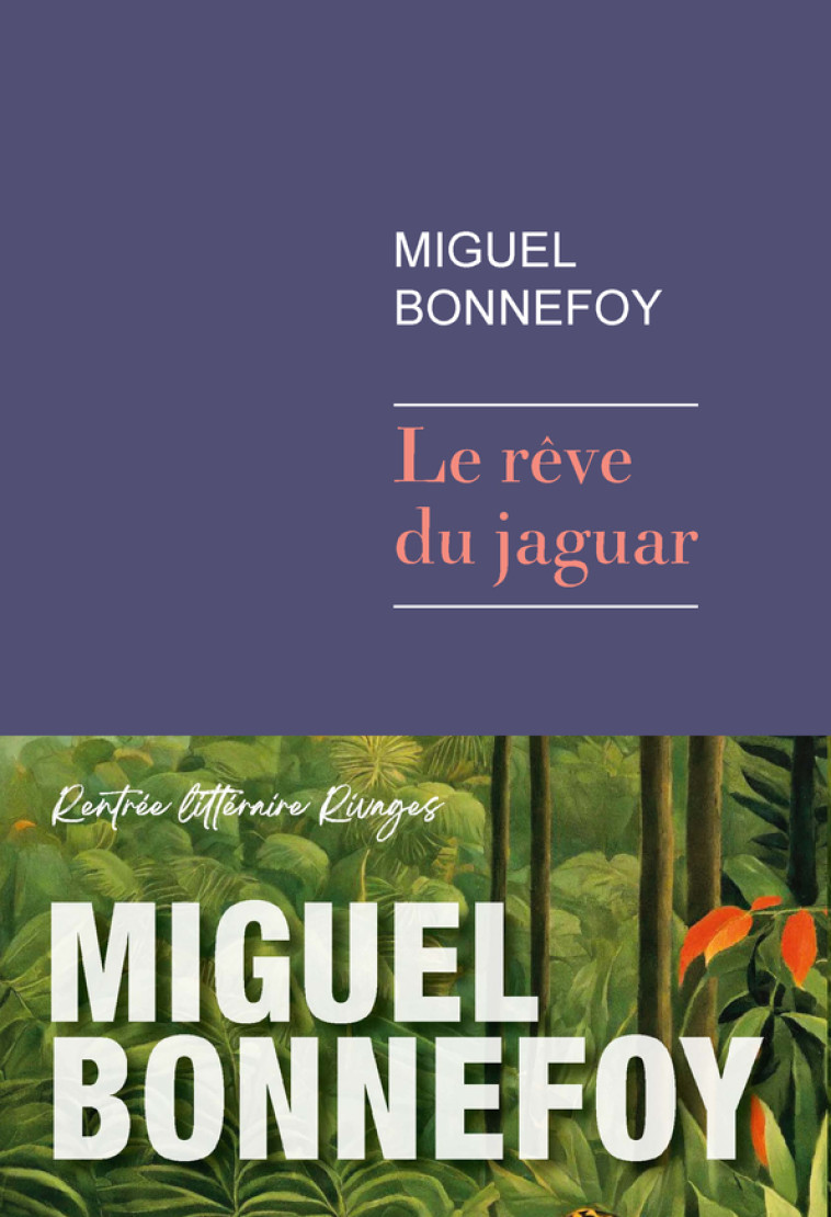 Le rêve du jaguar - Miguel Bonnefoy - RIVAGES