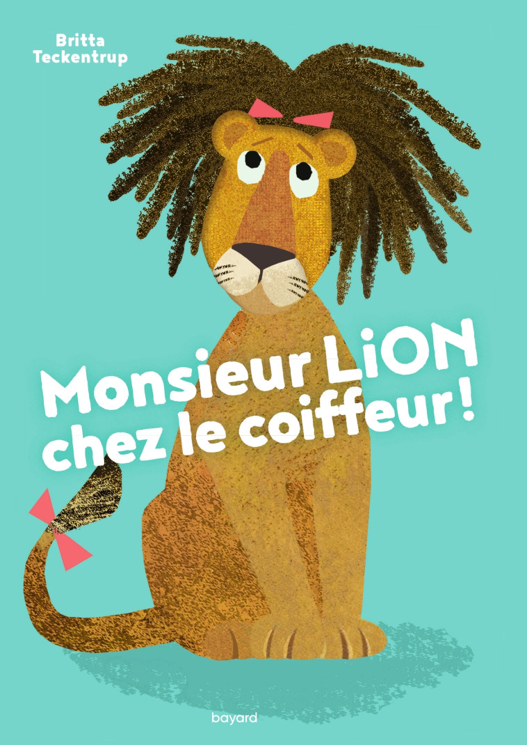 Monsieur Lion chez le coiffeur ! - Britta Teckentrup - BAYARD JEUNESSE