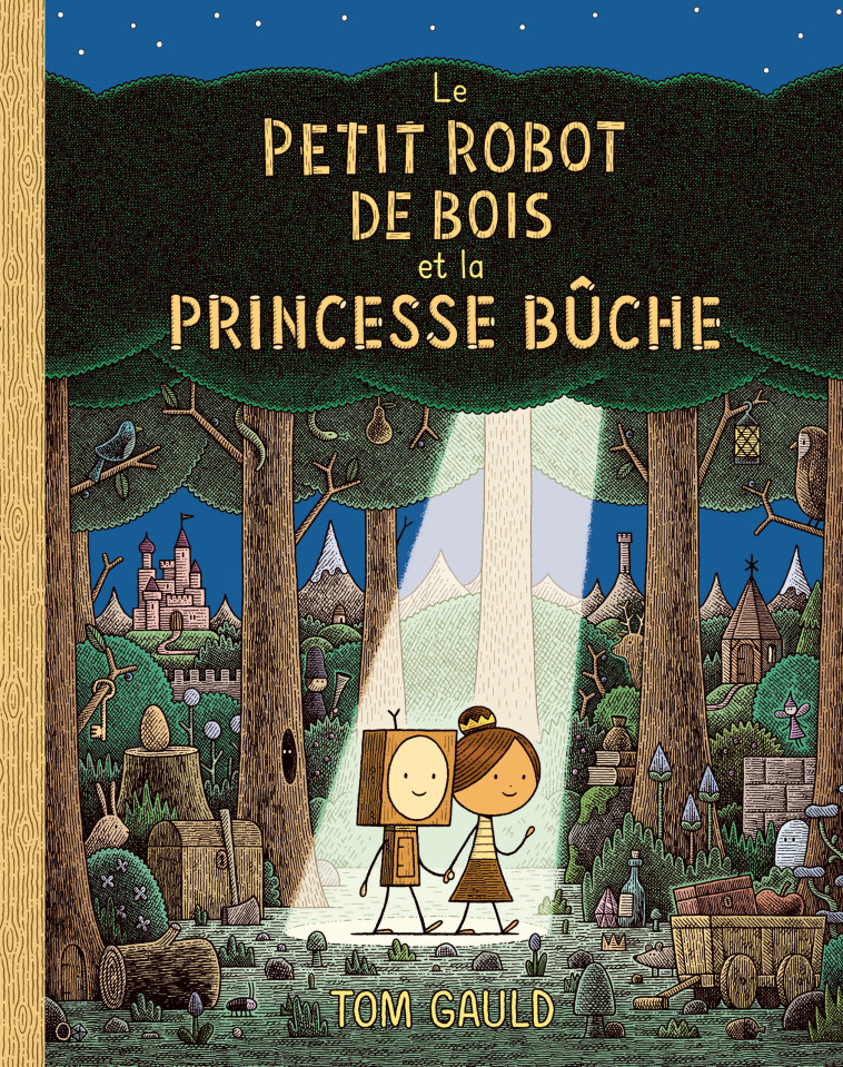 Le petit robot de bois et la princesse bûche -  GAULD TOM, Tom Gauld, Rosalind Elland-Goldsmith - EDL